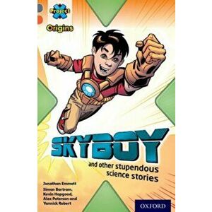 Project X Origins: Grey Book Band, Oxford Level 13: Shocking Science: Skyboy and other stupendous science stories, Paperback - Jonathan Emmett imagine