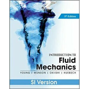 Introduction To Fluid Mechanics. 5th Edition SI Version, Paperback - Wade W. Huebsch imagine