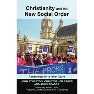 Christianity and the New Social Order. A Manifesto For A Fairer Future, Paperback - The Revd Dr John Atherton imagine