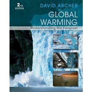 Global Warming. Understanding the Forecast, 2nd Edition, Paperback - David Archer imagine