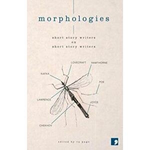 Morphologies. Short Story Writers on Short Story Writers, Paperback - Ali Smith imagine