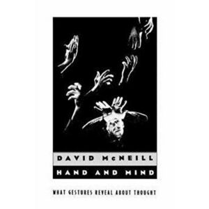 Hand and Mind. What Gestures Reveal about Thought, Paperback - David McNeill imagine