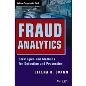 Fraud Analytics. Strategies and Methods for Detection and Prevention, Hardback - Delena D. Spann imagine