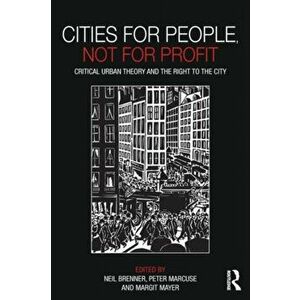 Cities for People, Not for Profit. Critical Urban Theory and the Right to the City, Paperback - *** imagine