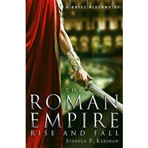 A Brief History of the Roman Empire - Stephen P. Kershaw imagine