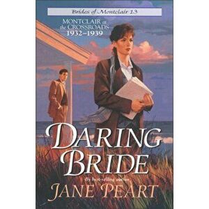 Daring Bride. Montclair at the Crossroads 1932-1939, Paperback - Jane Peart imagine