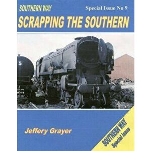 Southern Way Scrapping the Southern. Special Issue, Paperback - Jeffery Grayer imagine