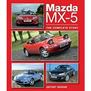 Mazda MX-5. The Complete Story, Hardback - Antony Ingram imagine