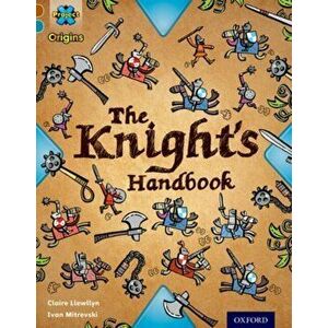 Project X Origins: Brown Book Band, Oxford Level 9: Knights and Castles: The Knight's Handbook, Paperback - Claire Llewllyn imagine