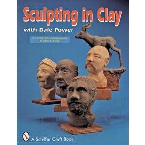 Sculpting in Clay With Dale Power, Paperback - Dale Power imagine