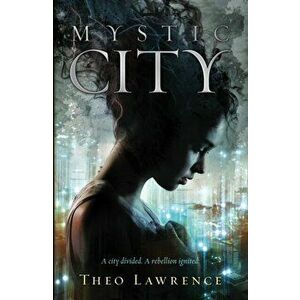 Mystic City, Paperback - Theo Lawrence imagine