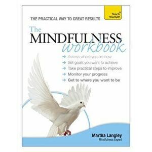The Mindfulness Workbook: Teach Yourself, Paperback - Martha Langley imagine