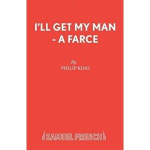 I'll Get My Man, Paperback - Philip King imagine