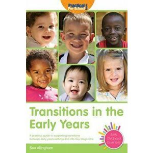 Transitions in the Early Years. A Practical Guide to Supporting Children Between Early Years Settings and into Key Stage 1, 2 Revised edition, Paperba imagine