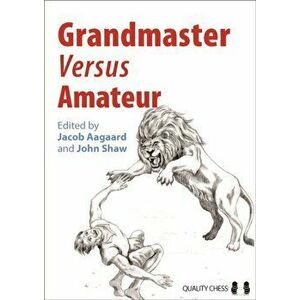 Grandmaster versus Amateur, Paperback - *** imagine