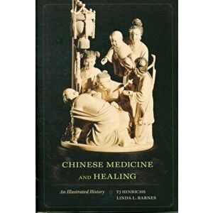 Chinese Medicine and Healing. An Illustrated History, Hardback - *** imagine