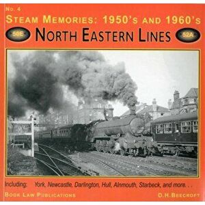 Steam Memories 1950s-1960s. North Eastern Lines, Paperback - D.H. Beecroft imagine