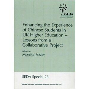 Enhancing the Experience of Chinese Students in UK Higher Education. Lessons from a Collaborative Project, Paperback - Monika Foster imagine