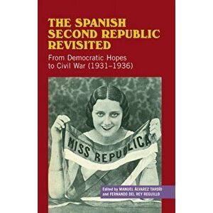 Spanish Second Republic Revisited. From Democratic Hopes to Civil War (19311936), Paperback - *** imagine