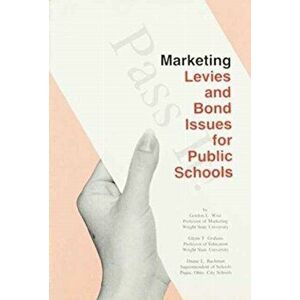 Marketing Levies and Bond Issues for Public Schools, Paperback - Duane L. Bachman imagine