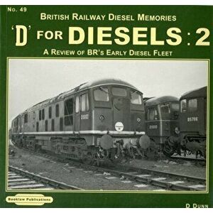 British Railway Diesel Memories. A Review of BR's Early Diesel Fleet, Paperback - D. Dunn imagine