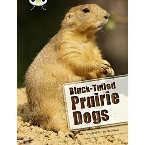Bug Club Independent Non Fiction Year Two White B Black-tailed Prairie Dogs, Paperback - Jo Windsor imagine