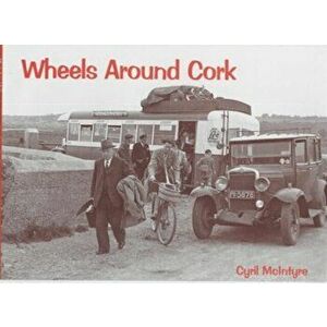 Wheels Around Cork, Paperback - Cyril McIntyre imagine