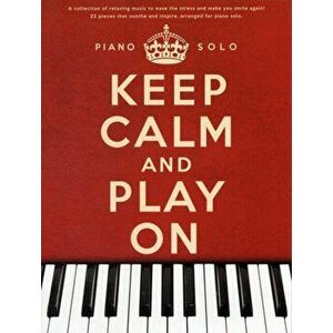 Keep Calm and Play on Piano Solo - Hal Leonard Publishing Corporation imagine