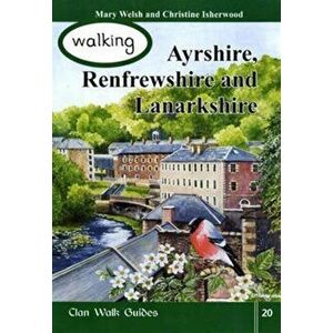 Walking Ayrshire, Renfrewshire and Lanarkshire, Paperback - Christine Isherwood imagine