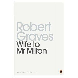 Wife to Mr Milton, Paperback - Robert Graves imagine