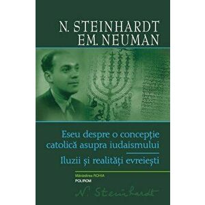 Eseu despre o conceptie catolica asupra iudaismului. Iluzii si realitati evreiesti - N. Steinhardt, E.M. Neuman imagine