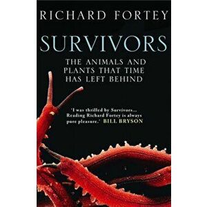 Survivors. The Animals and Plants That Time Has Left Behind, Paperback - Richard Fortey imagine