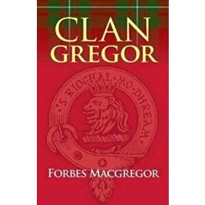 Clan Gregor. 3 Revised edition, Paperback - Forbes Macgregor imagine