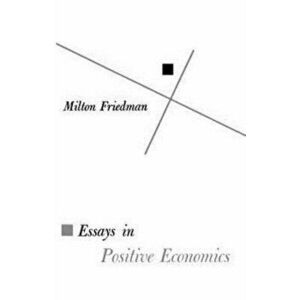 Essays in Positive Economics, Paperback - Milton Friedman imagine