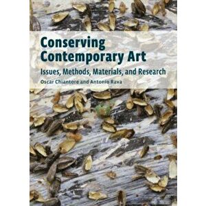 Conserving Contemporary Art - Issues, Methods, Materials, and Research, Paperback - Chiantore imagine