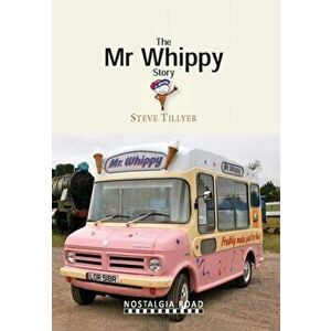 The Mr Whippy Story, Paperback - Steve Tillyear imagine