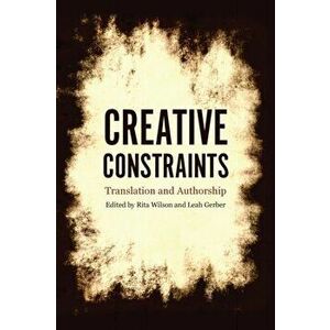 Creative Constraints. Translation and Authorship, Paperback - *** imagine