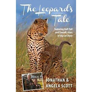 Leopard's Tale. featuring Half-Tail and Zawadi, stars of Big Cat Diary, Paperback - Angela Scott imagine