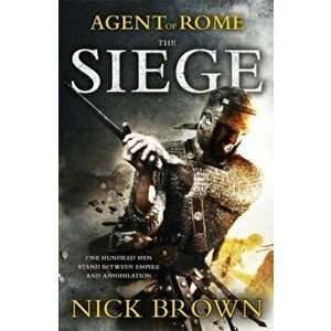 The Siege. Agent of Rome 1, Paperback - Nick Brown imagine