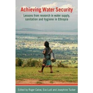 Achieving Water Security. Lessons from research in water supply, sanitation, and hygiene in Ethiopia, Hardback - *** imagine