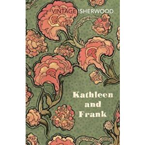 Kathleen and Frank, Paperback - Christopher Isherwood imagine
