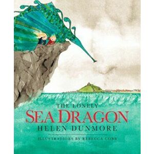 The Lonely Sea Dragon, Hardback - Helen Dunmore imagine