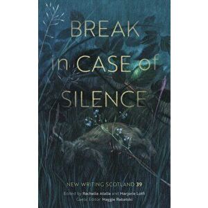 Break in Case of Silence. New Writing Scotland 39, Paperback - *** imagine