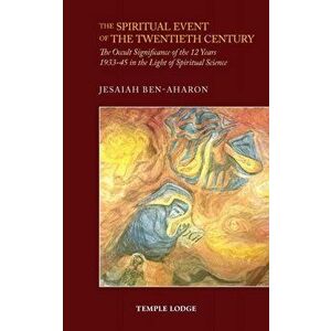 The Spiritual Event of the Twentieth Century. The Occult Significance of the 12 Years 1933-45 in the Light of Spiritual Science, 3 Revised edition, Pa imagine