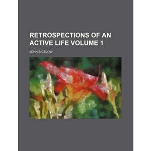 Retrospections of an Active Life Volume 1, Paperback - *** imagine