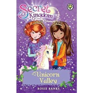 Secret Kingdom: Unicorn Valley. Book 2, Paperback - Rosie Banks imagine