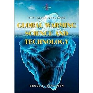 The Encyclopedia of Global Warming Science and Technology [2 volumes], Hardback - Bruce E., Ph.D. Johansen imagine