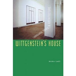 Wittgenstein's House. Language, Space, and Architecture, Paperback - Nana Last imagine