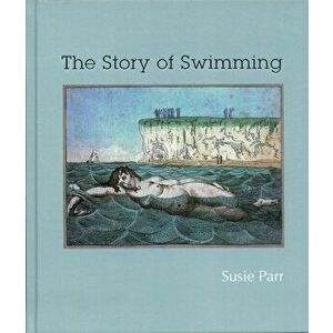The Story of Swimming. UK ed., Hardback - Susie Parr imagine
