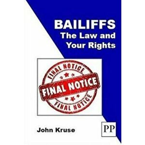 Bailiffs: The Law and Your Rights, Paperback - John Kruse imagine